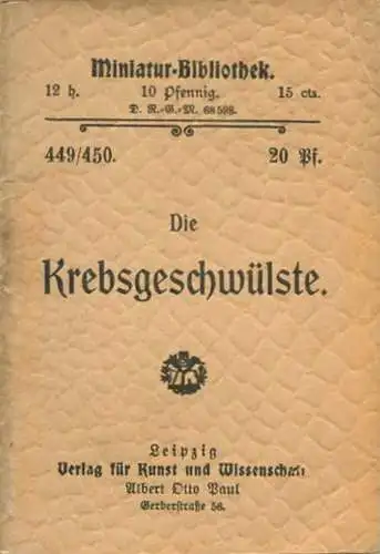 Miniatur-Bibliothek Nr. 449/450 - Die Krebsgeschwülste - 8cm x 12cm - 82 Seiten ca. 1900 - Verlag für Kunst und Wissensc