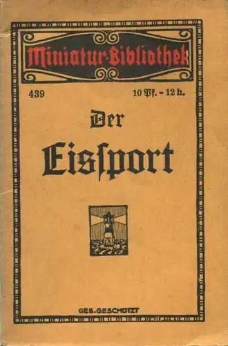Miniatur-Bibliothek Nr. 439 - Der Eissport Das Schlittschuhlaufen - 8cm x 12cm - 32 Seiten ca. 1910 - Verlag für Kunst u