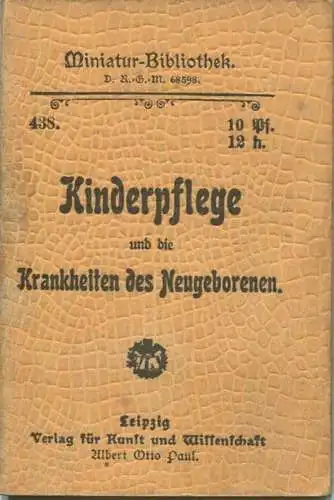 Miniatur-Bibliothek Nr. 438 - Kinderpflege und die Krankheiten des Neugeborenen - 8cm x 12cm - 56 Seiten ca. 1900 - Verl