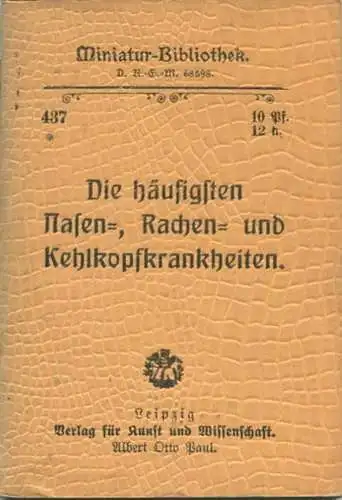 Miniatur-Bibliothek Nr. 437 - Die häufigsten Nasen- Rachen-und Kehlkopfkrankheiten - 8cm x 12cm - 48 Seiten ca. 1900 - V