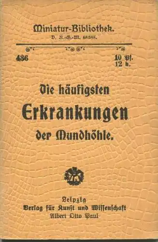 Miniatur-Bibliothek Nr. 436 - Die häufigsten Erkrankungen der Mundhöhle - 8cm x 12cm - 48 Seiten ca. 1900 - Verlag für K