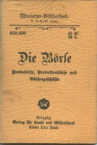 Miniatur-Bibliothek Nr. 429/430 - Die Börse Fondbörse Produktbörse und Börsengeschäfte - 8cm x 12cm - 88 Seiten ca. 1900