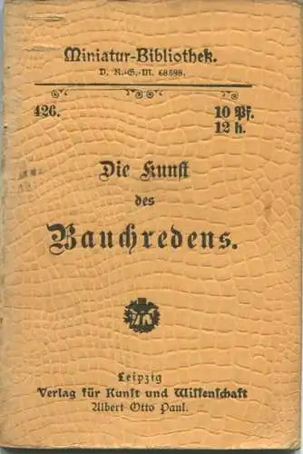 Miniatur-Bibliothek Nr. 426 - Die Kunst des Bauchredens von S. Facius - 8cm x 12cm - 40 Seiten ca. 1900 - Verlag für Kun