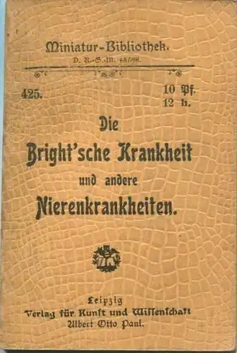 Miniatur-Bibliothek Nr. 425 - Die Bright'sche Krankheit und andere Nierenkrankheiten - 8cm x 12cm - 46 Seiten ca. 1900 -