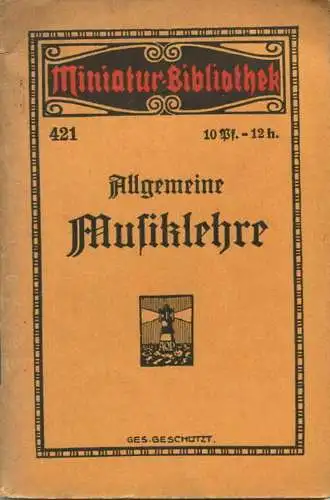 Miniatur-Bibliothek Nr. 421 - Allgemeine Musiklehre von Julius Urgiß - 8cm x 12cm - 48 Seiten ca. 1910 - Verlag für Kuns