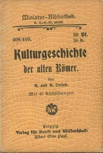 Miniatur-Bibliothek Nr. 408/410 - Kulturgeschichte der alten Römer von A. und G. Ortleb mit 49 Abbildungen - 8cm x 12cm