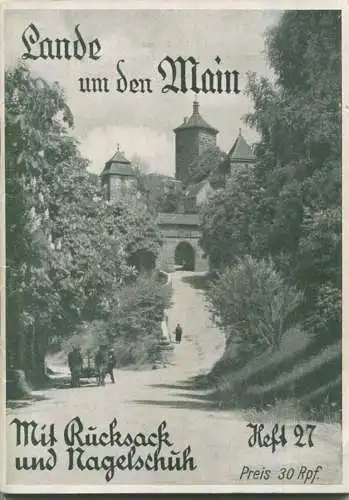 Mit Rucksack und Nagelschuh Heft 27 - Lande um den Main 1934 - 40 Seiten - eine kleine Karte - Triasdruck GmbH Berlin