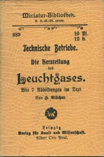 Miniatur-Bibliothek Nr. 389 - Technische Betriebe Die Herstellung des Leuchtgases mit 7 Abbildungen von H. Blücher - 8cm