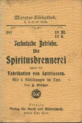 Miniatur-Bibliothek Nr. 387 - Technische Betriebe Die Spiritusbrennerei sowie die Fabrikation von Spirituosen mit 6 Abbi
