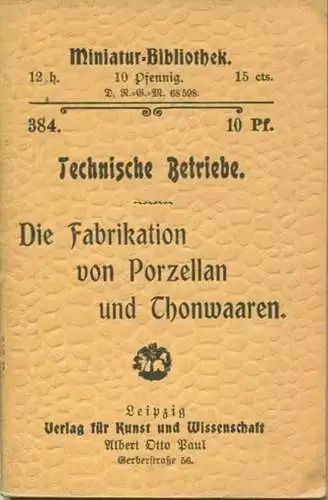 Miniatur-Bibliothek Nr. 384 - Technische Betriebe Die Fabrikation von Porzellan und Thonwaaren - 8cm x 12cm - 48 Seiten