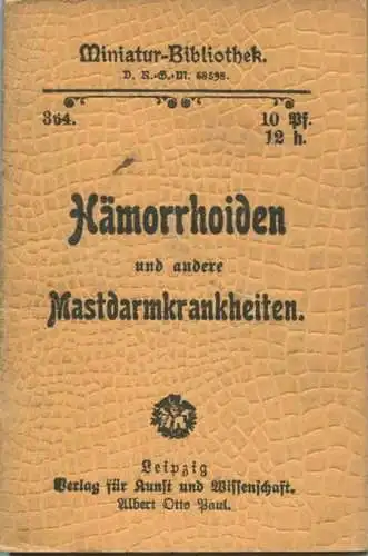 Miniatur-Bibliothek Nr. 364 - Hämorrhoiden und andere Mastdarmkrankheiten - 8cm x 12cm - 46 Seiten ca. 1900 - Verlag für