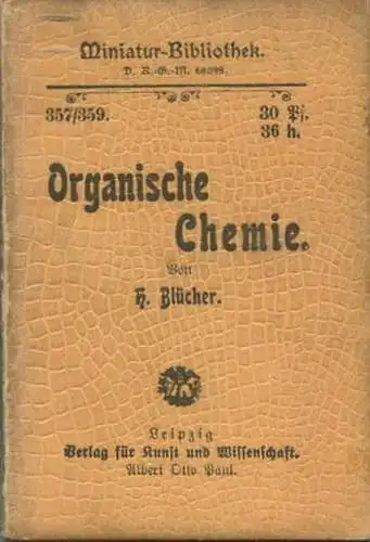 Miniatur-Bibliothek Nr. 357/359 - Organische Chemie von H. Blücher - 8cm x 12cm - 168 Seiten ca. 1900 - Verlag für Kunst