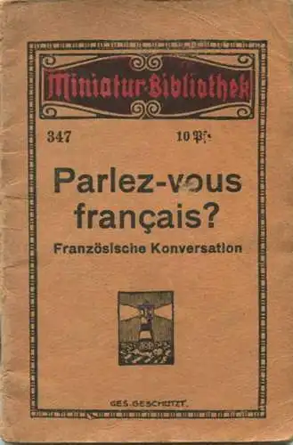 Miniatur-Bibliothek Nr. 347 - Parlez-vous francais? von R. Anton - 8cm x 12cm - 48 Seiten ca. 1910 - Verlag für Kunst un