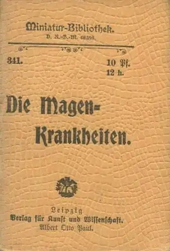 Miniatur-Bibliothek Nr. 341 - Die Magenkrankheiten - 8cm x 12cm - 56 Seiten ca. 1900 - Verlag für Kunst und Wissenschaft