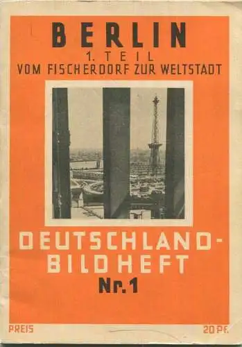 Nr. 1 Deutschland-Bildheft Berlin - 1. Teil vom Fischerdorf zur Weltstadt (Werbegabe)