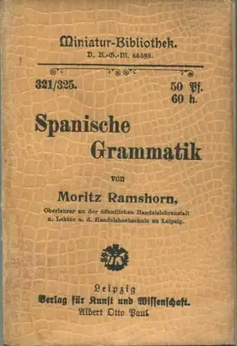 Miniatur-Bibliothek Nr. 321/325 - Spanische Grammatik von Moritz Ramshorn - 8cm x 12cm - 144 Seiten ca. 1900 - Verlag fü
