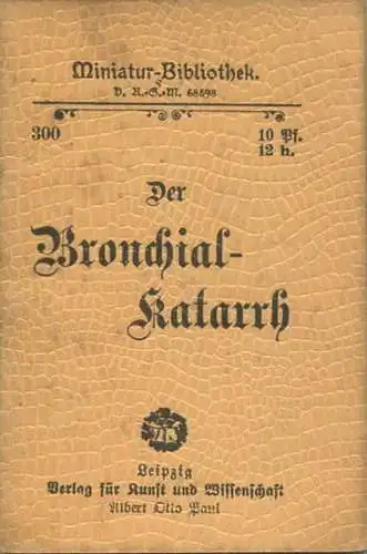 Miniatur-Bibliothek Nr. 300 - Der Bronchialkatarrh - 8cm x 12cm - 48 Seiten ca. 1900 - Verlag für Kunst und Wissenschaft