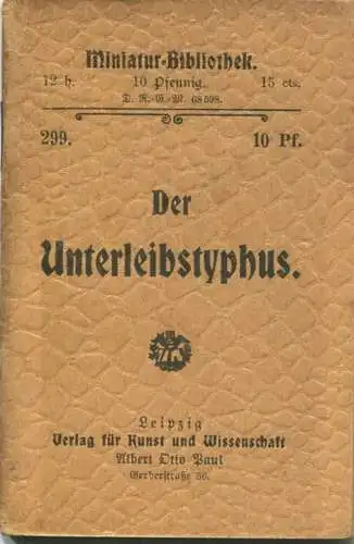 Miniatur-Bibliothek Nr. 299 - Der Unterleibstyphus - 8cm x 12cm - 48 Seiten ca. 1900 - Verlag für Kunst und Wissenschaft