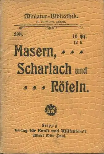 Miniatur-Bibliothek Nr. 298 - Masern Scharlach und Röteln - 8cm x 12cm - 48 Seiten ca. 1900 - Verlag für Kunst und Wisse