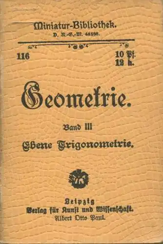 Miniatur-Bibliothek Nr. 116 - Geometrie Ebene Trigonometrie - 8cm x 11cm - 48 Seiten ca. 1900 - Verlag für Kunst und Wis