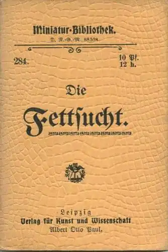 Miniatur-Bibliothek Nr. 284 - Die Fettsucht - 8cm x 12cm - 48 Seiten ca. 1900 - Verlag für Kunst und Wissenschaft Albert