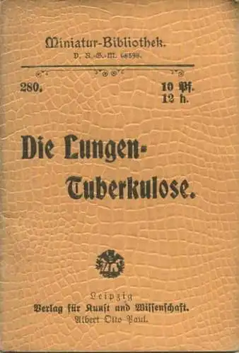 Miniatur-Bibliothek Nr. 280 - Die Lungentuberkulose - 8cm x 12cm - 48 Seiten ca. 1900 - Verlag für Kunst und Wissenschaf