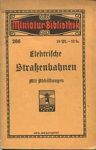 Miniatur-Bibliothek Nr. 266 - Elektrische Strassenbahnen mit Abbildungen - 8cm x 12cm - 56 Seiten ca. 1910 - Verlag für