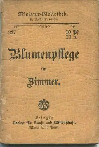 Miniatur-Bibliothek Nr. 237 - Blumenpflege im Zimmer - 8cm x 12cm - 46 Seiten ca. 1900 - Verlag für Kunst und Wissenscha
