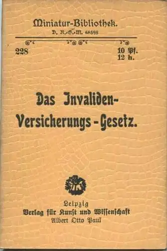 Miniatur-Bibliothek Nr. 228 - Das Invaliden-Versicherungs-Gesetz - 8cm x 12cm - 40 Seiten ca. 1900 - Verlag für Kunst un