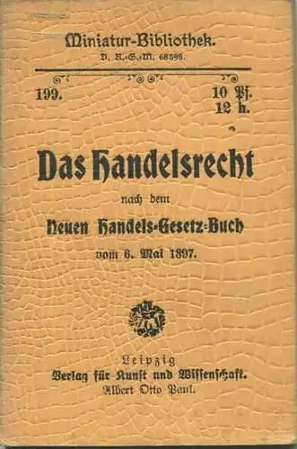 Miniatur-Bibliothek Nr. 199 - Das Handelsrecht nach dem Neuen Handels-Gesetz-Buch vom 6. Mai 1897 - 8cm x 12cm - 52 Seit