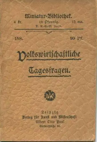 Miniatur-Bibliothek Nr. 158 - Volkswirtschaftliche Tagesfragen - 8cm x 12cm - 44 Seiten ca. 1900 - Verlag für Kunst und