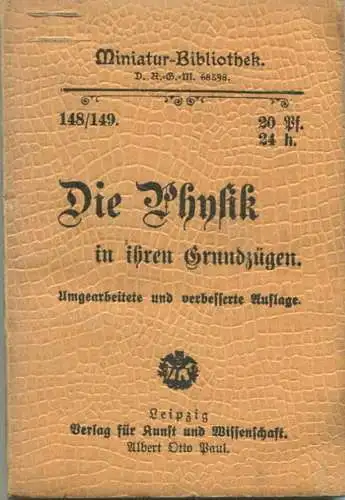 Miniatur-Bibliothek Nr. 148/149 - Die Physik in ihren Grundzügen - 8cm x 12cm - 112 Seiten ca. 1900 - Verlag für Kunst u