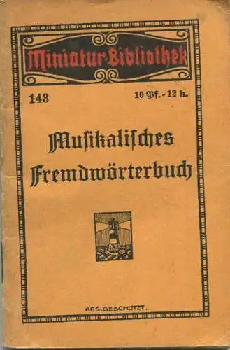 Miniatur-Bibliothek Nr. 143 - Musikalisches Fremdwörterbuch - 8cm x 12cm - 64 Seiten ca. 1910 - Verlag für Kunst und Wis