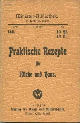Miniatur-Bibliothek Nr. 142 - Praktische Rezepte für Küche und Haus - 8cm x 12cm - 56 Seiten ca. 1900 - Verlag für Kunst