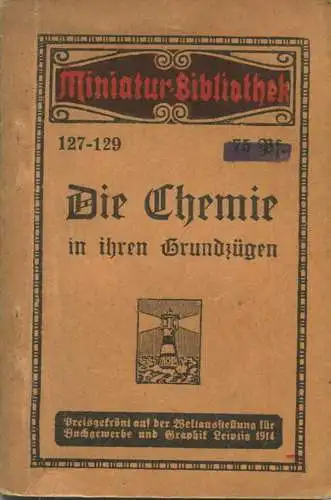 Miniatur-Bibliothek Nr. 127-129 - Die Chemie in ihren Grundzügen von H. Blücher - 8cm x 12cm - 128 Seiten ca. 1910 - Ver