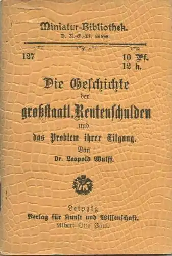 Miniatur-Bibliothek Nr. 127 - Die Geschichte der großstaatlichen Rentenschuld und das Problem ihrer Tilgung von Leopold