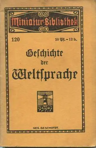 Miniatur-Bibliothek Nr. 120 - Geschichte der Weltsprache von Werner Fraustädter - 8cm x 12cm - 48 Seiten ca. 1910 - Verl