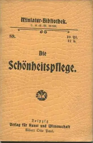 Miniatur-Bibliothek Nr. 89 - Die Schönheitspflege - 8cm x 11cm - 48 Seiten ca. 1900 - Verlag für Kunst und Wissenschaft