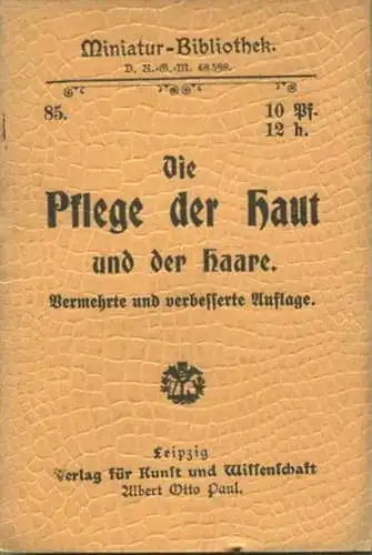 Miniatur-Bibliothek Nr. 85 - Die Pflege der Haut und der Haare - 8cm x 11cm - 48 Seiten ca. 1900 - Verlag für Kunst und