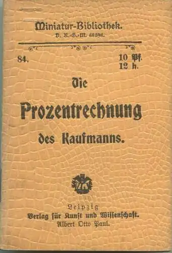 Miniatur-Bibliothek Nr. 84 - Die Prozentrechnung des Kaufmanns - 8cm x 11cm - 48 Seiten ca. 1900 - Verlag für Kunst und