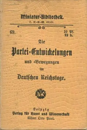 Miniatur-Bibliothek Nr. 69 - Die Partei-Entwicklungen und Bewegungen im Deutschen Reichstage von Dr. Hans Brahm 3. Aufla