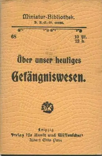 Miniatur-Bibliothek Nr. 68 - Über unser heutiges Gefängniswesen - 8cm x 11cm - 32 Seiten ca. 1900 - Verlag für Kunst und