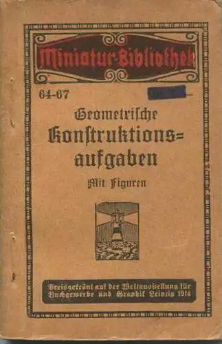 Miniatur-Bibliothek Nr. 64-67 - Geometrische Konstruktionsaufgaben mit Figuren von O. Cato - 8cm x 12cm - 135 Seiten ca.