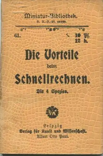 Miniatur-Bibliothek Nr. 61 - Die Vorteile beim Schnellrechnen Die 4 Spezies - 8cm x 11cm - 48 Seiten ca. 1900 - Verlag f