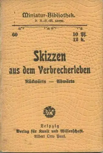 Miniatur-Bibliothek Nr. 60 - Skizzen aus dem Verbrecherleben Rückwärts Abwärts - 8cm x 11cm - 32 Seiten ca. 1900 - Verla