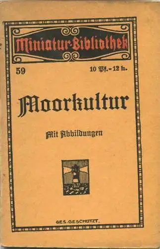 Miniatur-Bibliothek Nr. 59 - Moorkultur von Fr. Steenfatt Ingenieur und Kulturtechniker 11 Abbildungen - 8cm x 12cm - 48