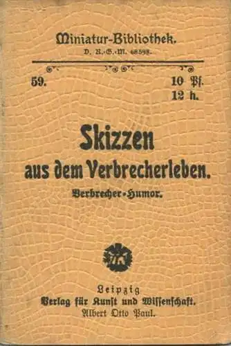 Miniatur-Bibliothek Nr. 59 - Skizzen aus dem Verbrecherleben Verbrecher-Humor - 8cm x 11cm - 40 Seiten ca. 1900 - Verlag