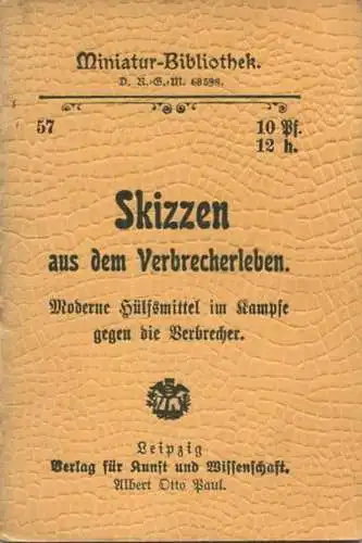 Miniatur-Bibliothek Nr. 57 - Skizzen aus dem Verbrecherleben Moderne Hülfsmittel im Kampfe gegen die Verbrecher - 8cm x