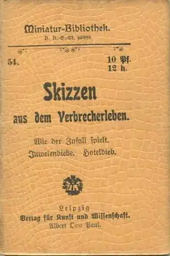 Miniatur-Bibliothek Nr. 54 - Skizzen aus dem Verbrecherleben Wie der Zufall spielt Juwelendiebe Hoteldieb - 8cm x 11cm -