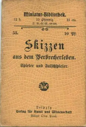 Miniatur-Bibliothek Nr. 53 - Skizzen aus dem Verbrecherleben Spieler und Falschspieler - 8cm x 11cm - 40 Seiten ca. 1900